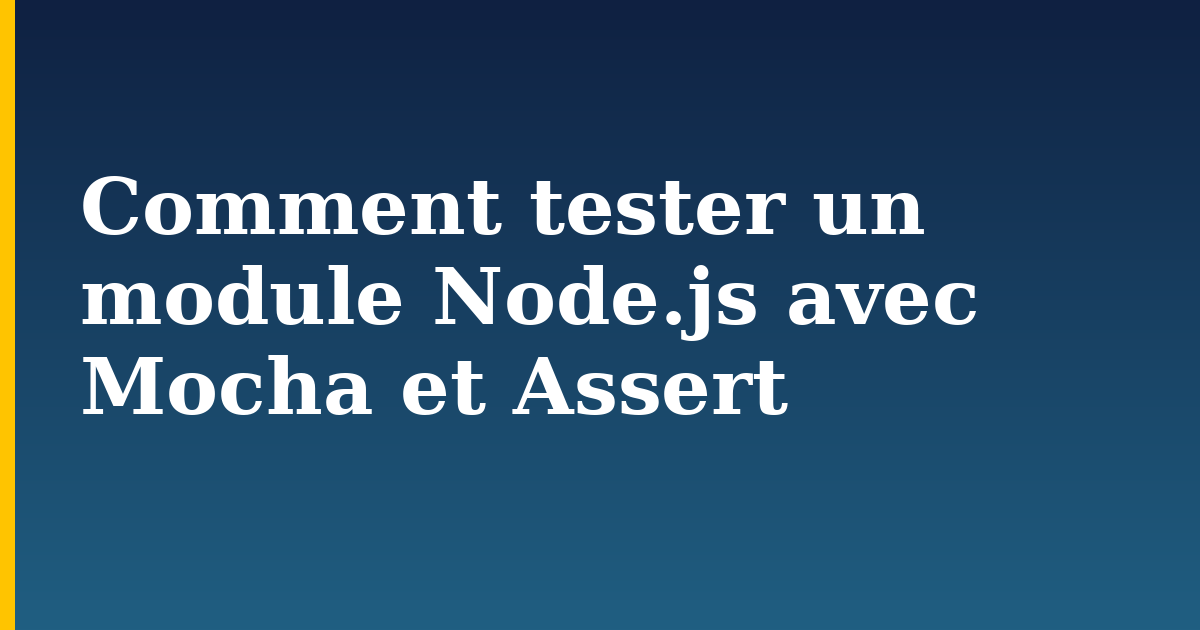 Comment tester un module Node.js avec Mocha et Assert — step-by-step Javascript tutorial on Progressive Robot