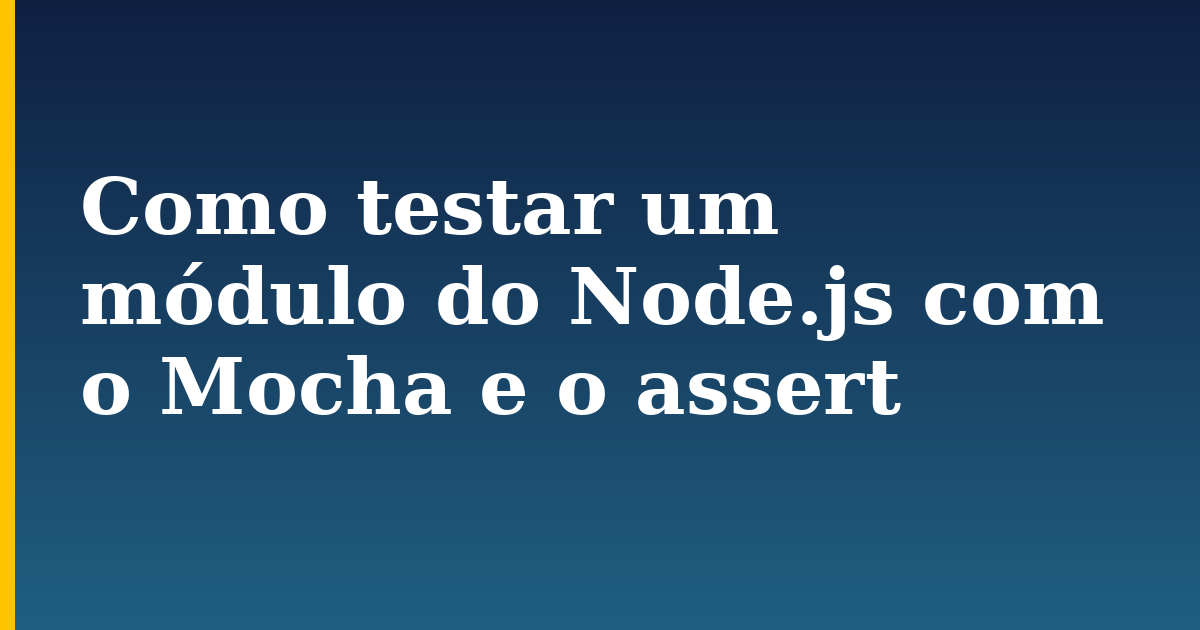 Como testar um módulo do Node.js com o Mocha e o assert — step-by-step Javascript tutorial on Progressive Robot