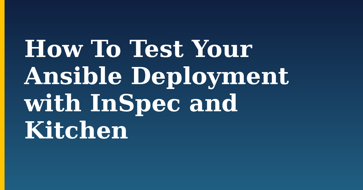 How To Test Your Ansible Deployment with InSpec and Kitchen — step-by-step Devops tutorial on Progressive Robot