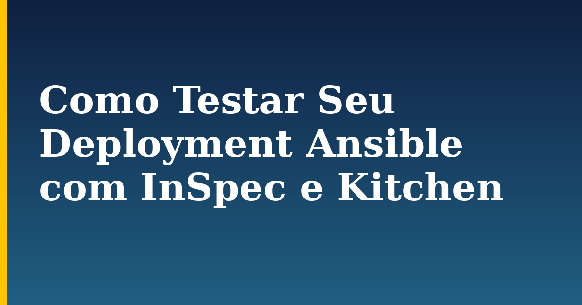 Como Testar Seu Deployment Ansible com InSpec e Kitchen — step-by-step Devops tutorial on Progressive Robot