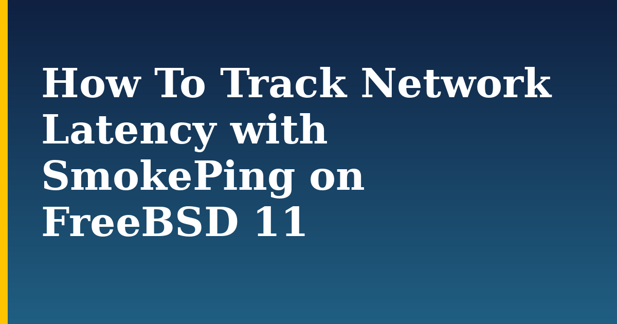 How To Track Network Latency with SmokePing on FreeBSD 11 — step-by-step Linux tutorial on Progressive Robot