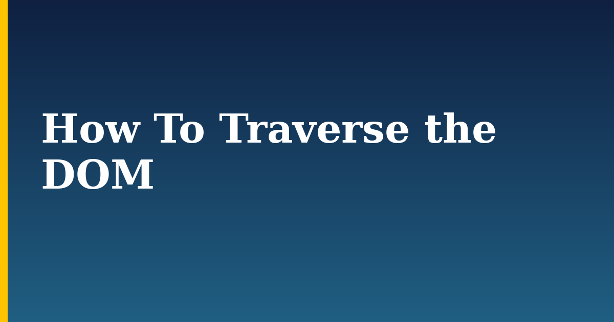 How To Traverse the DOM — step-by-step Javascript tutorial on Progressive Robot
