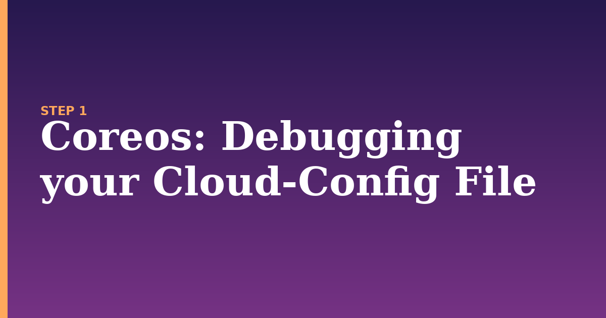coreos illustration for: Debugging your Cloud-Config File