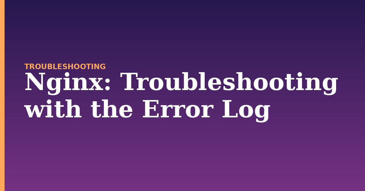 nginx illustration for: Troubleshooting with the Error Log