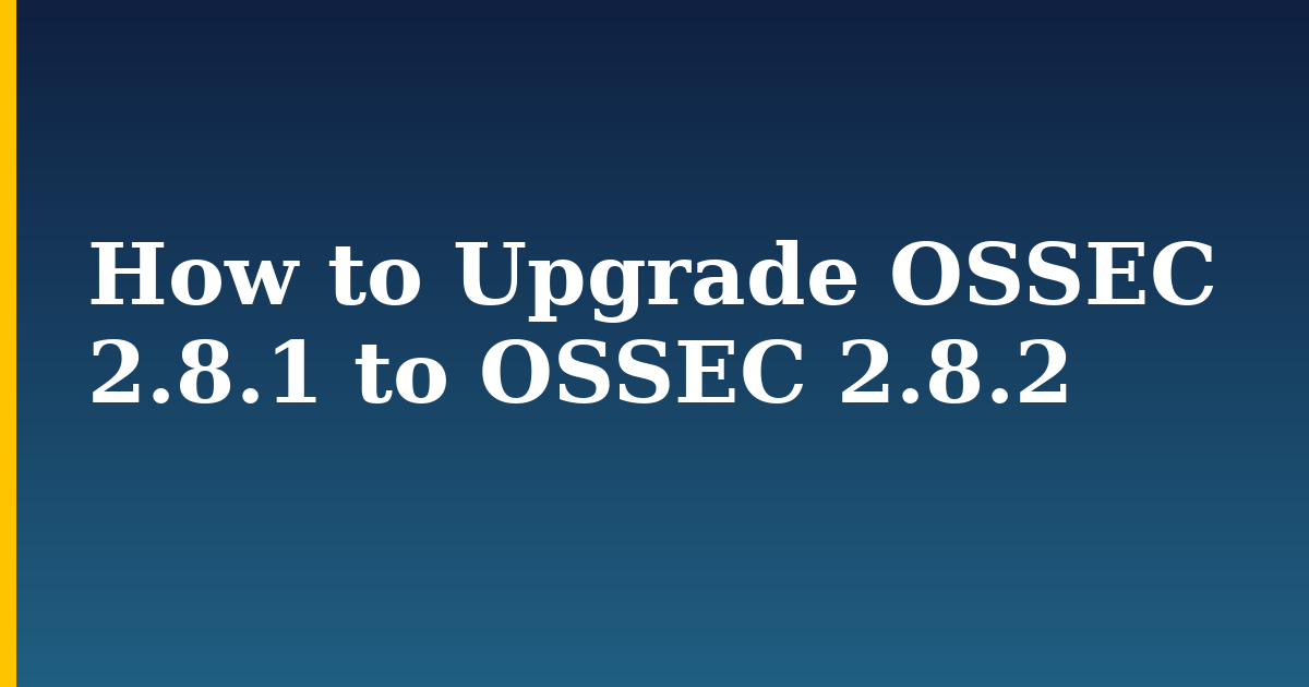 How to Upgrade OSSEC 2.8.1 to OSSEC 2.8.2 — step-by-step Linux tutorial on Progressive Robot