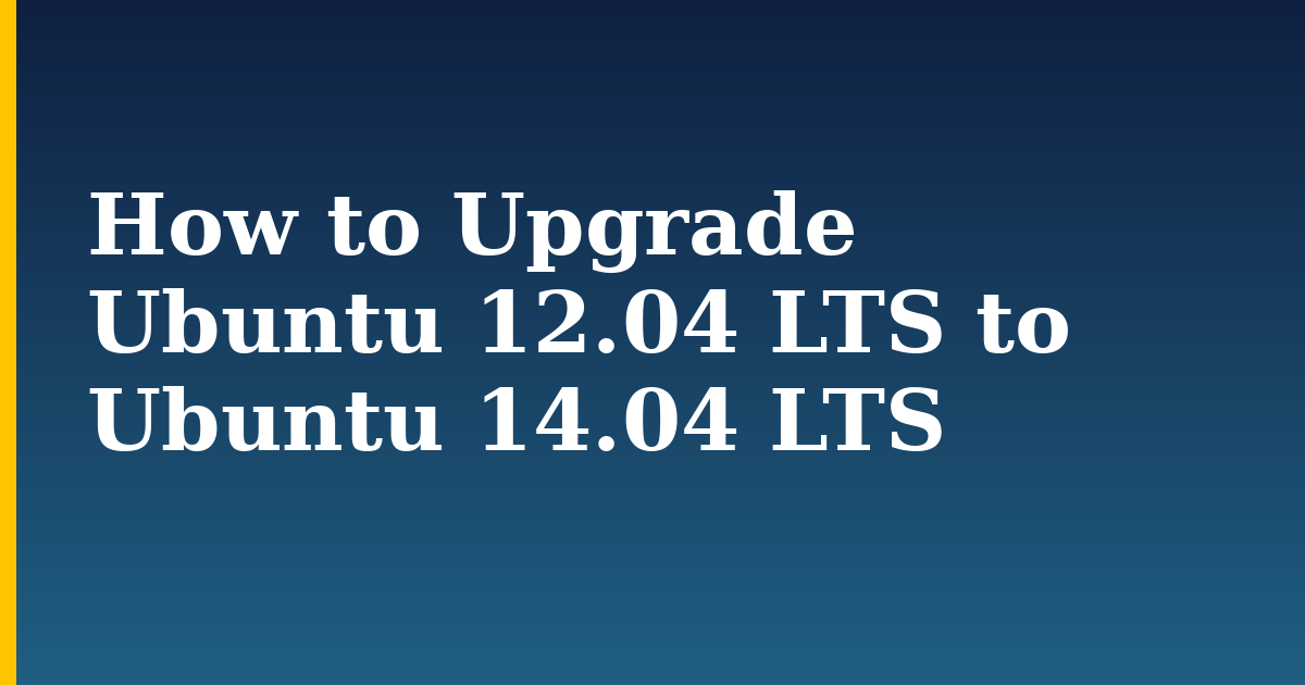 How to Upgrade Ubuntu 12.04 LTS to Ubuntu 14.04 LTS — step-by-step Linux tutorial on Progressive Robot