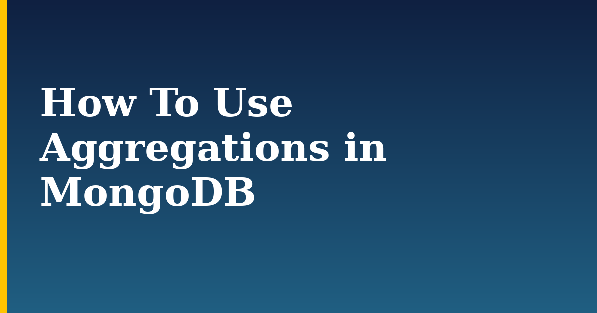 How To Use Aggregations in MongoDB — step-by-step Databases tutorial on Progressive Robot