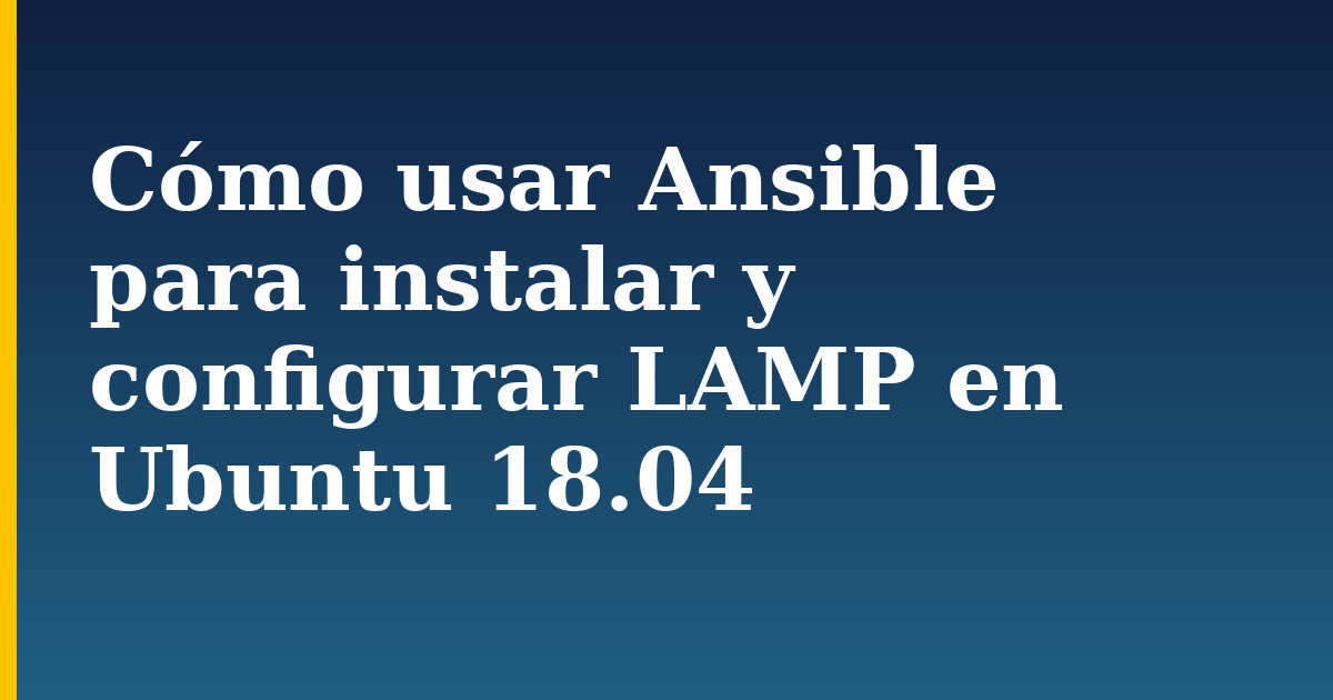 Cómo usar Ansible para instalar y configurar LAMP en Ubuntu 18.04 — step-by-step Linux tutorial on Progressive Robot