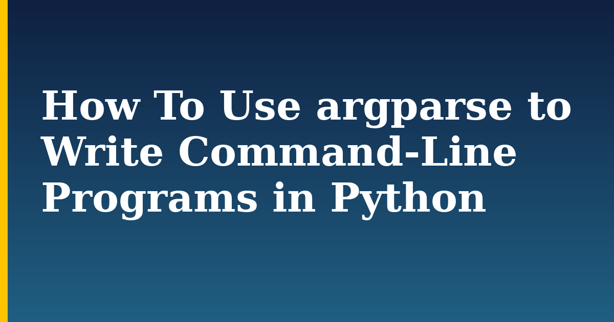 How To Use argparse to Write Command-Line Programs in Python — step-by-step Python tutorial on Progressive Robot