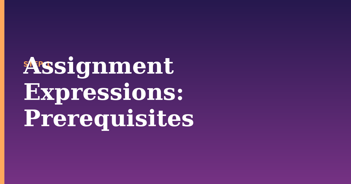 assignment expressions illustration for: Prerequisites