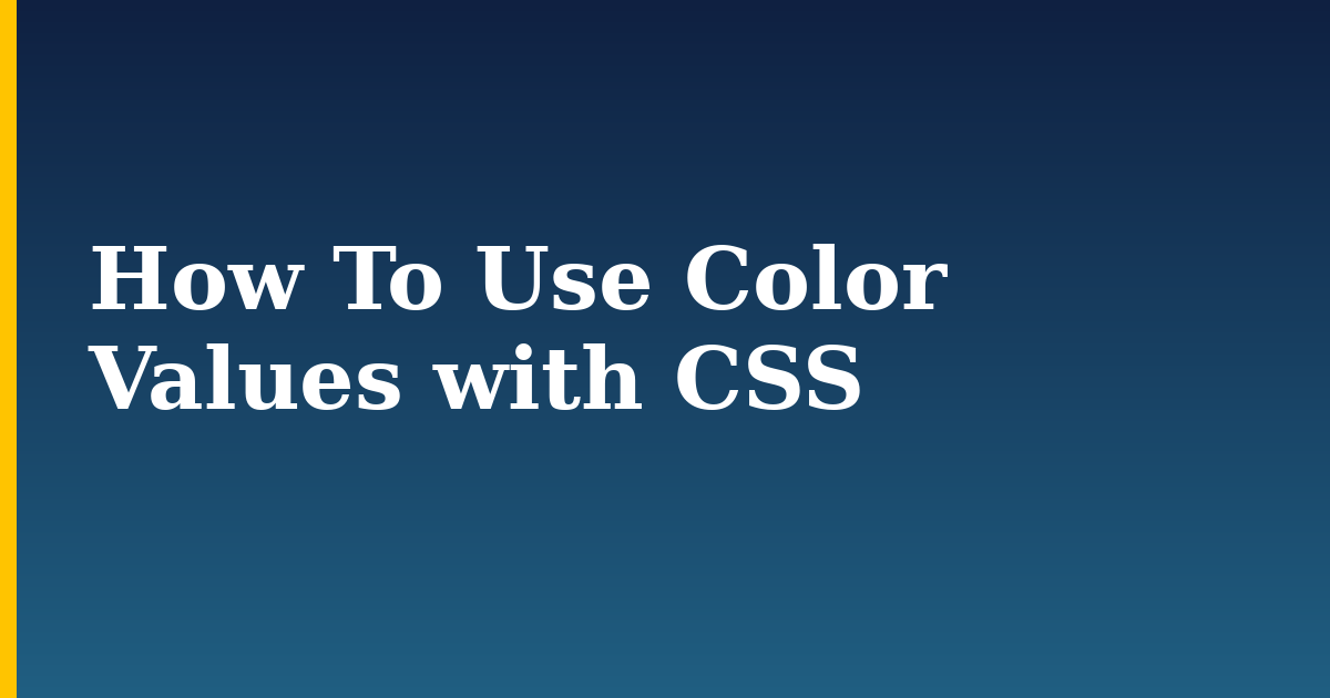 How To Use Color Values with CSS — step-by-step DevOps tutorial on Progressive Robot