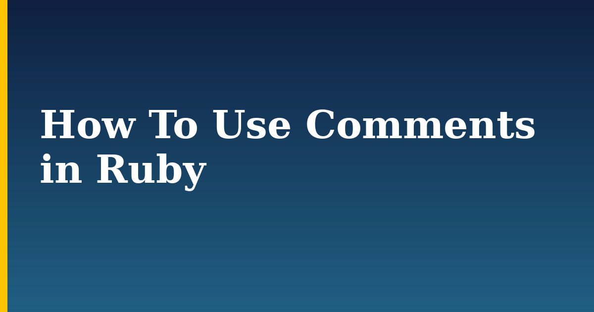 How To Use Comments in Ruby