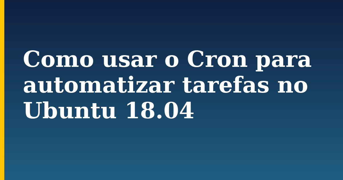 Como usar o Cron para automatizar tarefas no Ubuntu 18.04 — step-by-step Linux tutorial on Progressive Robot