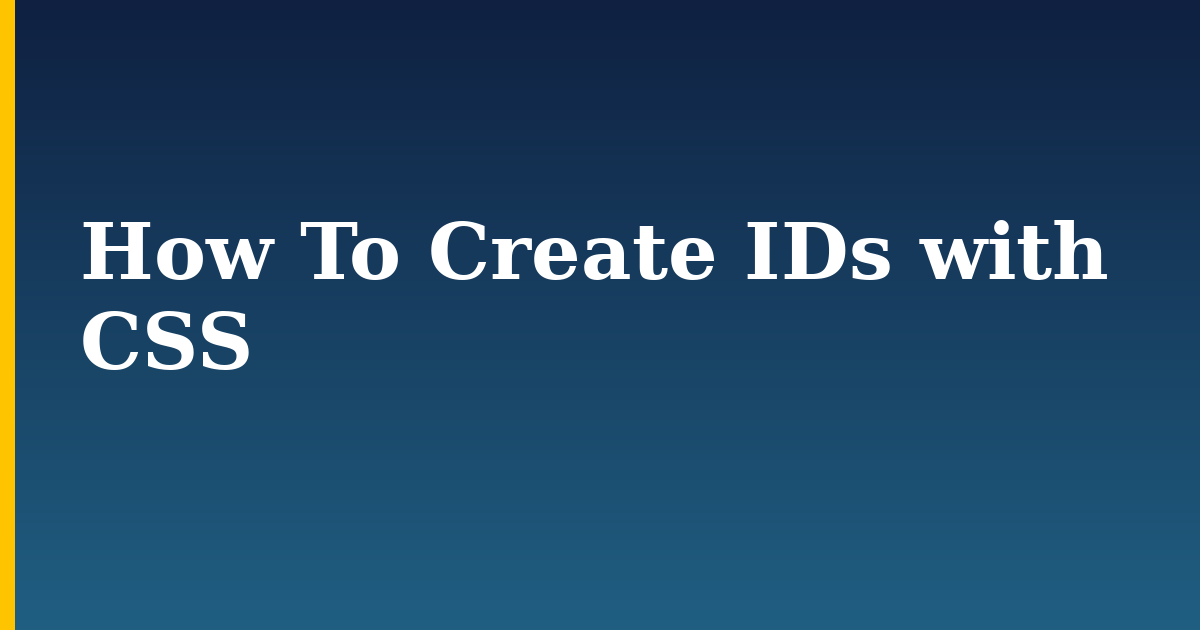 How To Create IDs with CSS