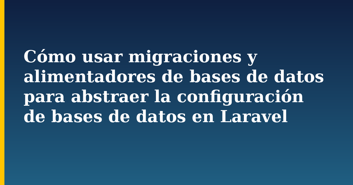 Cómo usar migraciones y alimentadores de bases de datos para abstraer la configuración de bases de datos en Lar — Programming tutorial on Progressive Robot