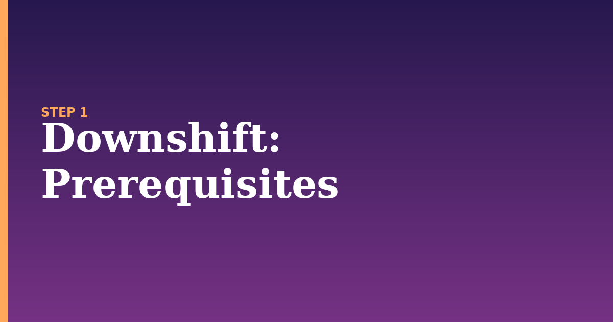downshift illustration for: Prerequisites