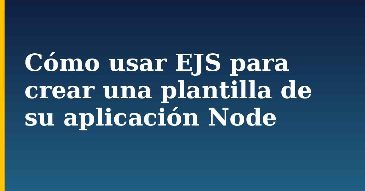 Cómo usar EJS para crear una plantilla de su aplicación Node — step-by-step Javascript tutorial on Progressive Robot