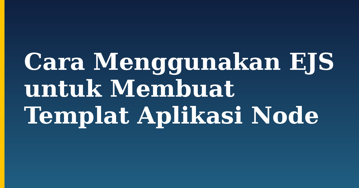 Cara Menggunakan EJS untuk Membuat Templat Aplikasi Node — step-by-step Javascript tutorial on Progressive Robot
