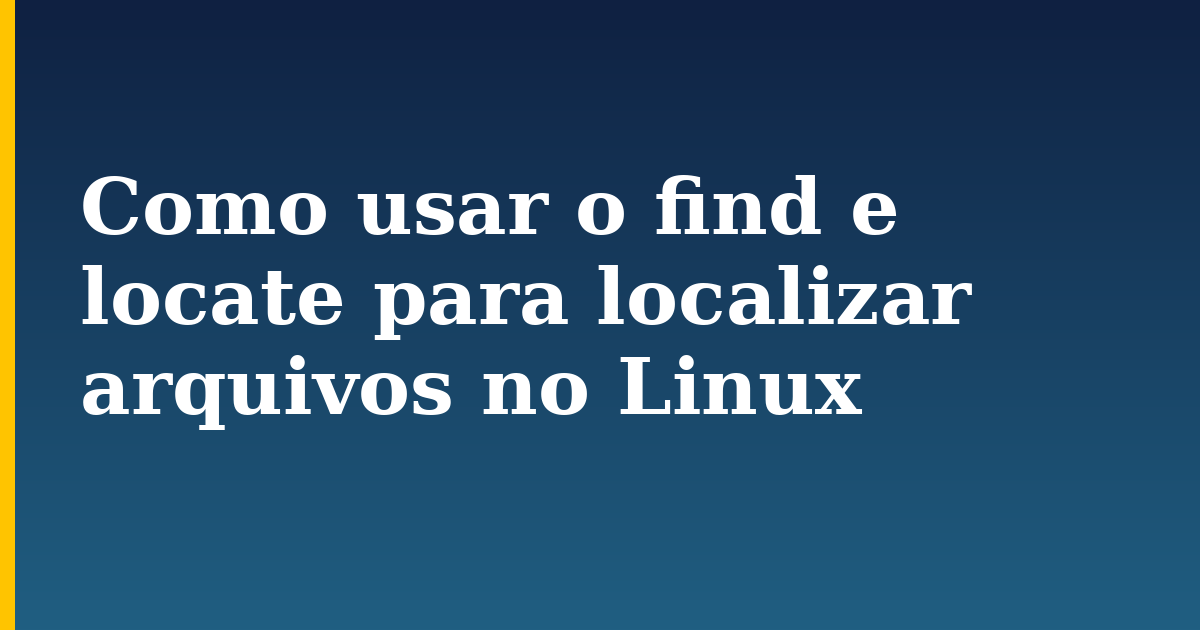Como usar o find e locate para localizar arquivos no Linux