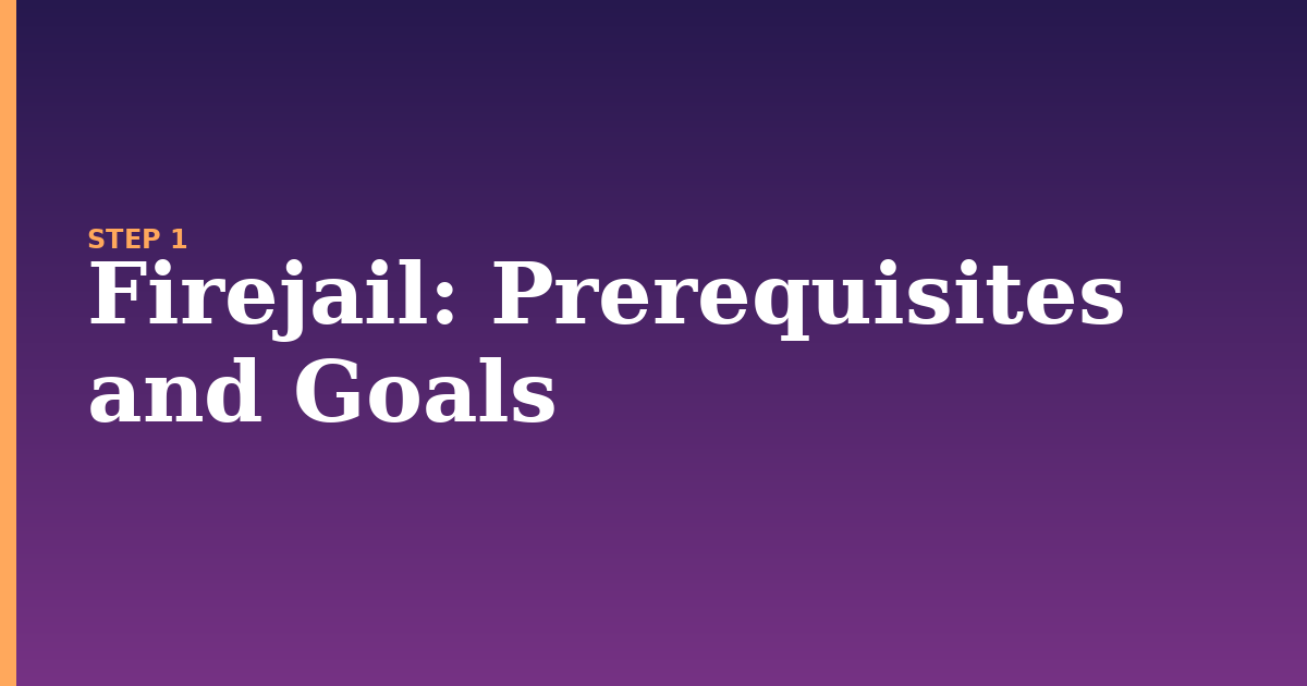 firejail illustration for: Prerequisites and Goals