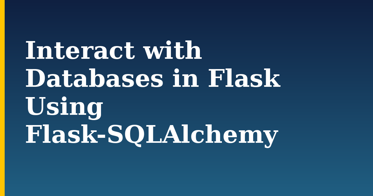 Interact with Databases in Flask Using Flask-SQLAlchemy — step-by-step Databases tutorial on Progressive Robot