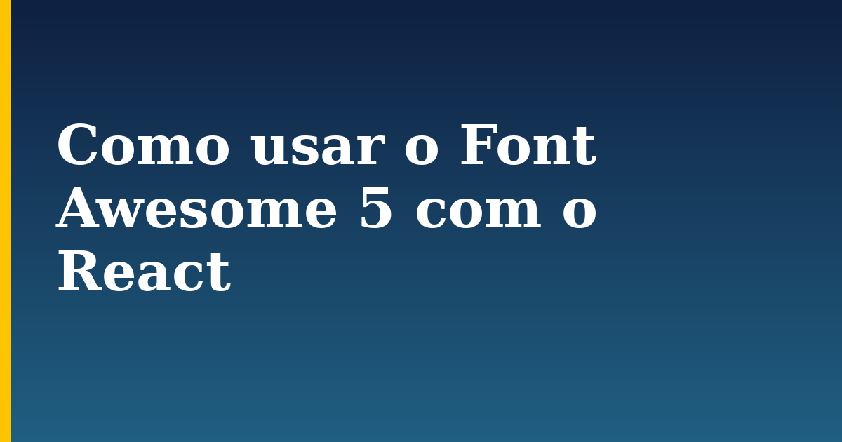 Como usar o Font Awesome 5 com o React