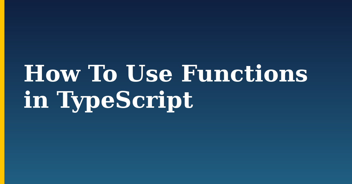 How To Use Functions in TypeScript