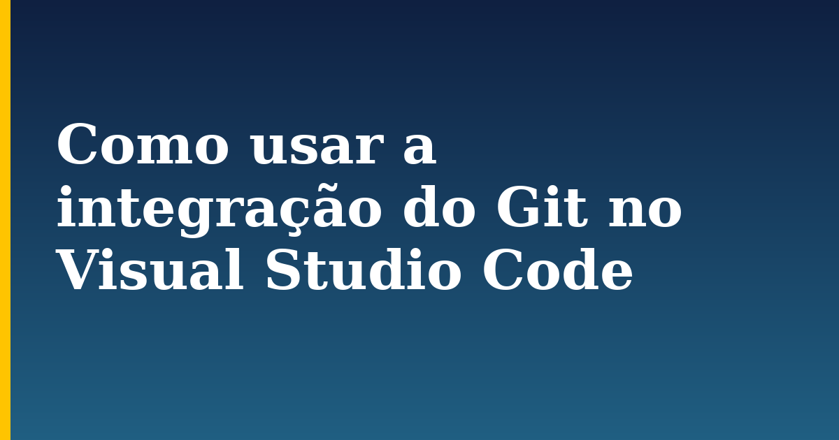 Como usar a integração do Git no Visual Studio Code — step-by-step DevOps tutorial on Progressive Robot