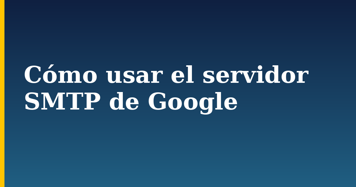 Cómo usar el servidor SMTP de Google — step-by-step DevOps tutorial on Progressive Robot