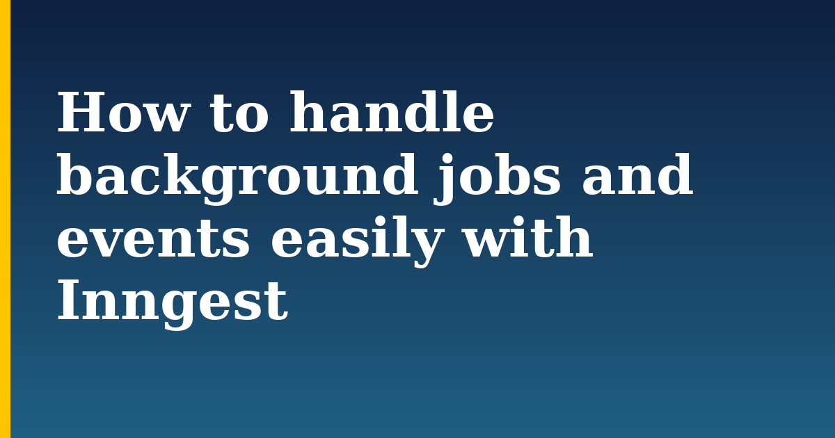 How to handle background jobs and events easily with Inngest — step-by-step DevOps tutorial on Progressive Robot