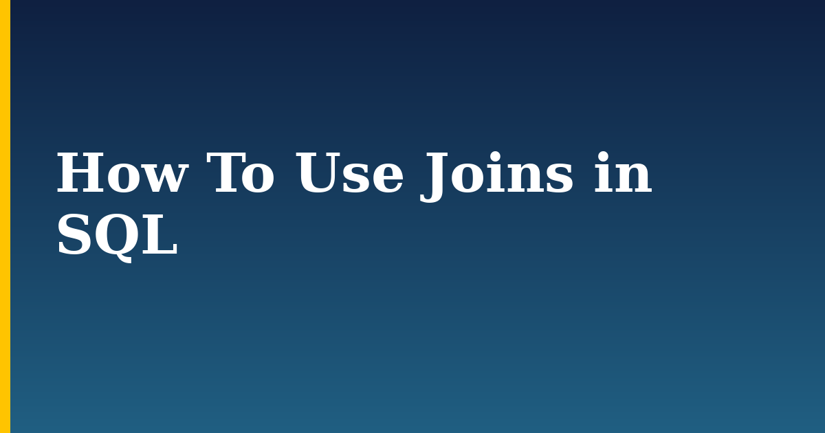 How To Use Joins in SQL — step-by-step DevOps tutorial on Progressive Robot