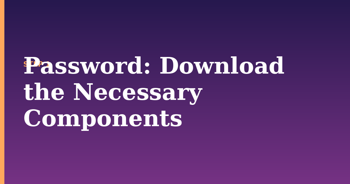password illustration for: Download the Necessary Components