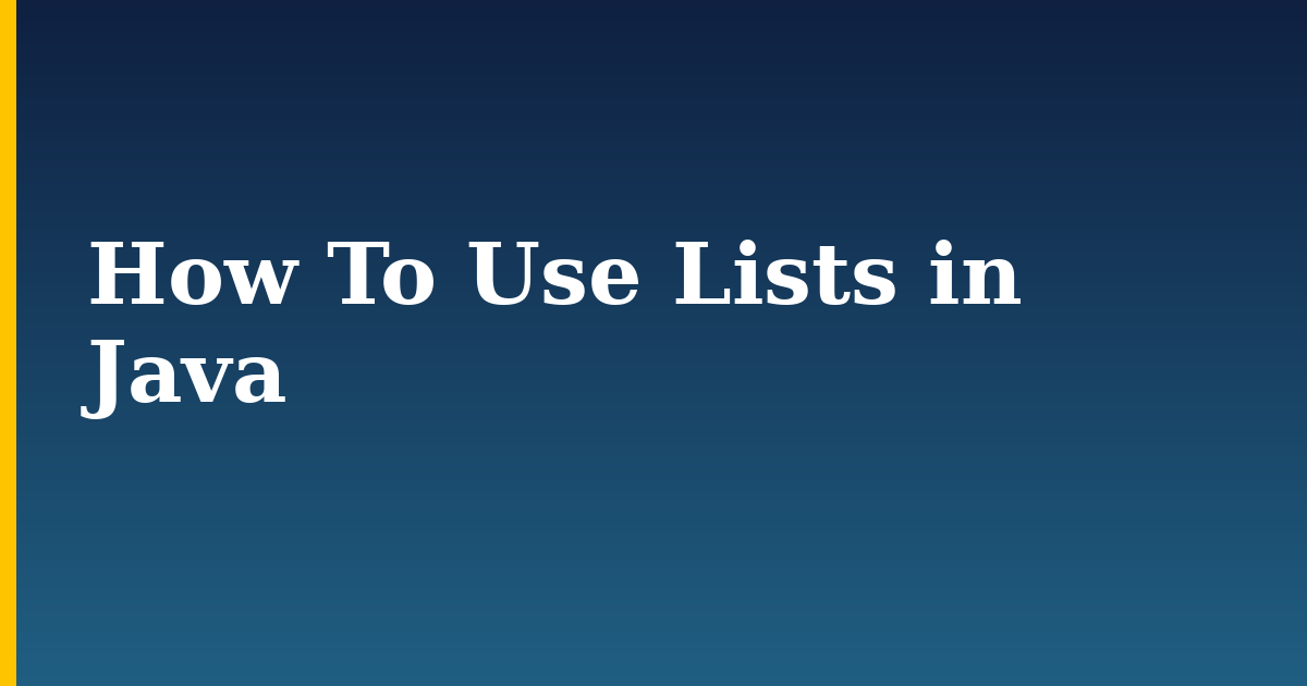 How To Use Lists in Java