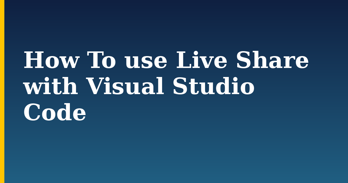 How To use Live Share with Visual Studio Code