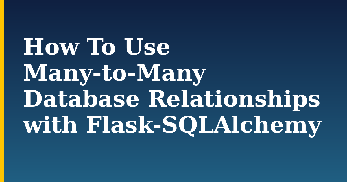 How To Use Many-to-Many Database Relationships with Flask-SQLAlchemy