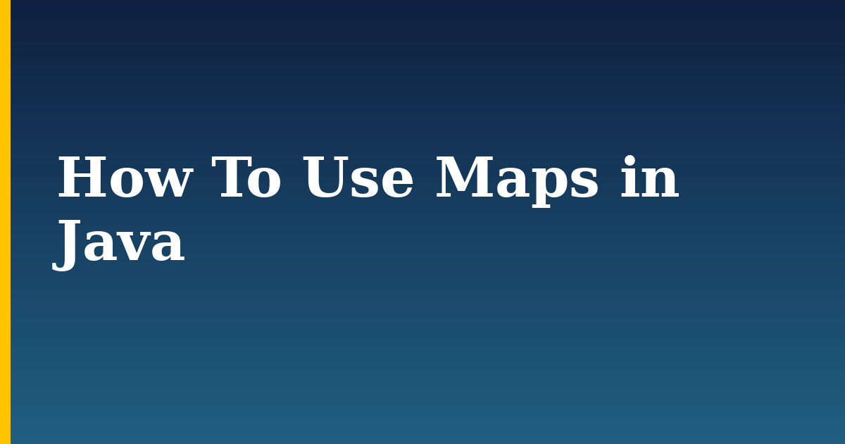 How To Use Maps in Java