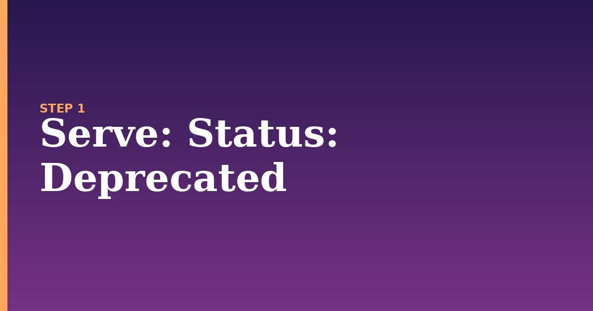 serve illustration for: Status: Deprecated