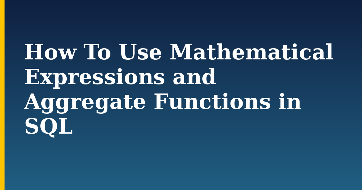 How To Use Mathematical Expressions and Aggregate Functions in SQL — step-by-step Databases tutorial on Progressive Robot