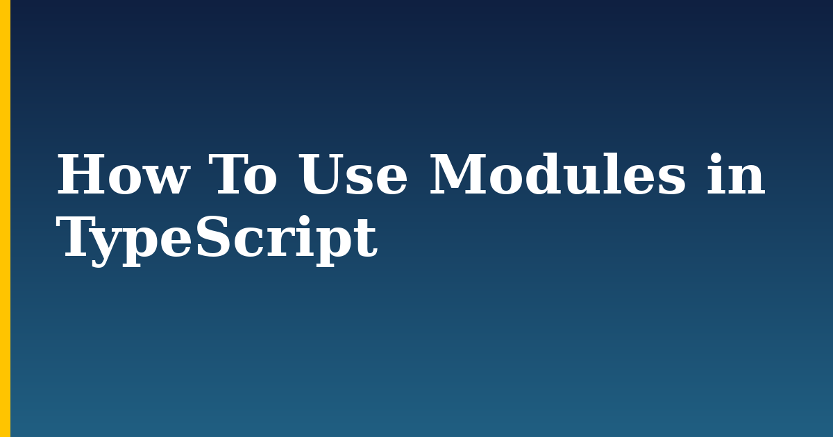How To Use Modules in TypeScript — step-by-step Javascript tutorial on Progressive Robot