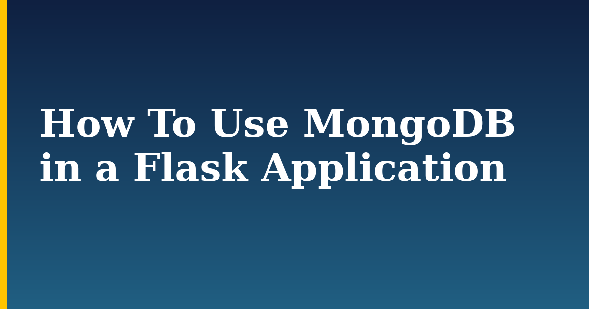 How To Use MongoDB in a Flask Application