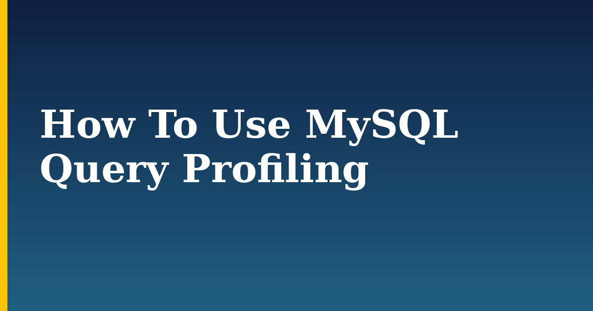 How To Use MySQL Query Profiling — step-by-step Databases tutorial on Progressive Robot