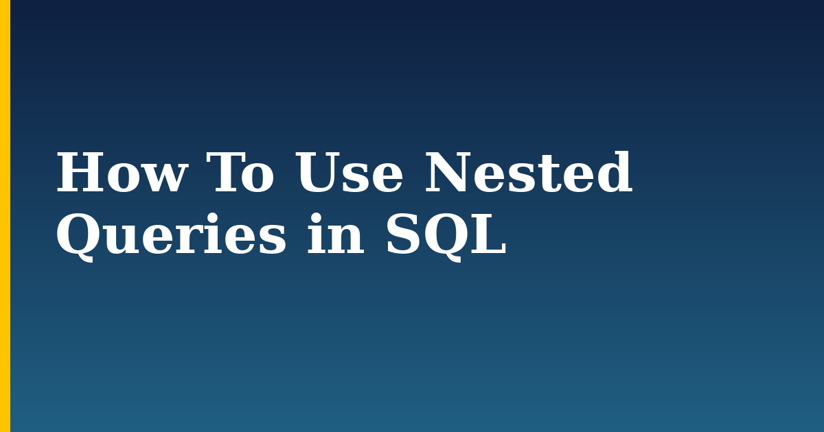 How To Use Nested Queries in SQL — step-by-step Databases tutorial on Progressive Robot