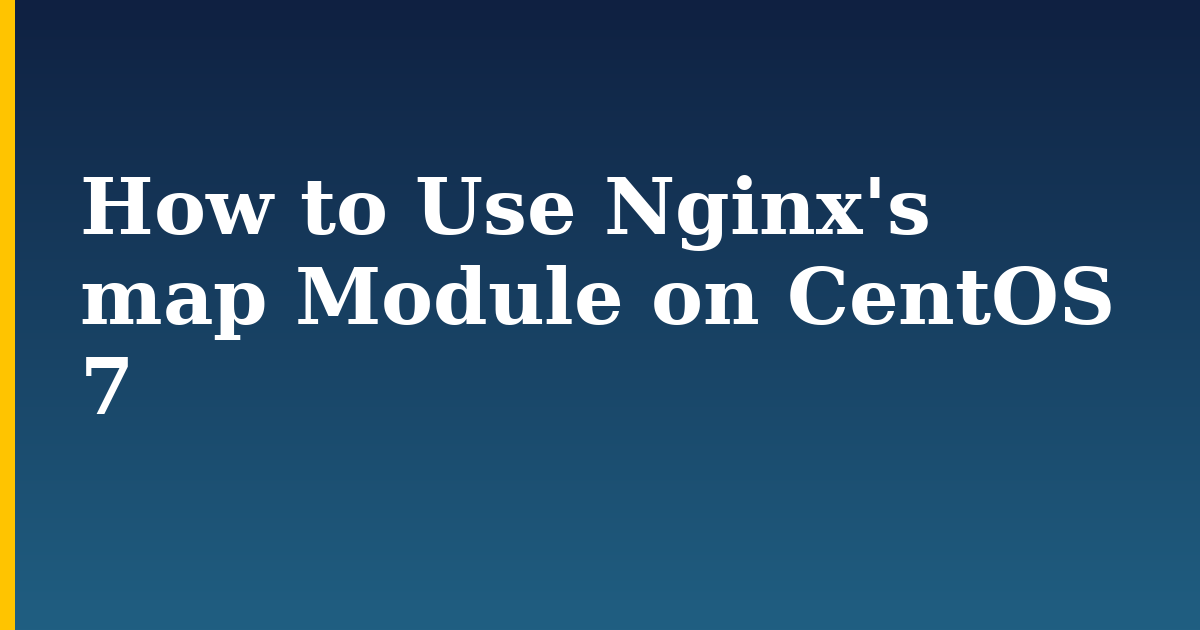 How to Use Nginx’s map Module on CentOS 7