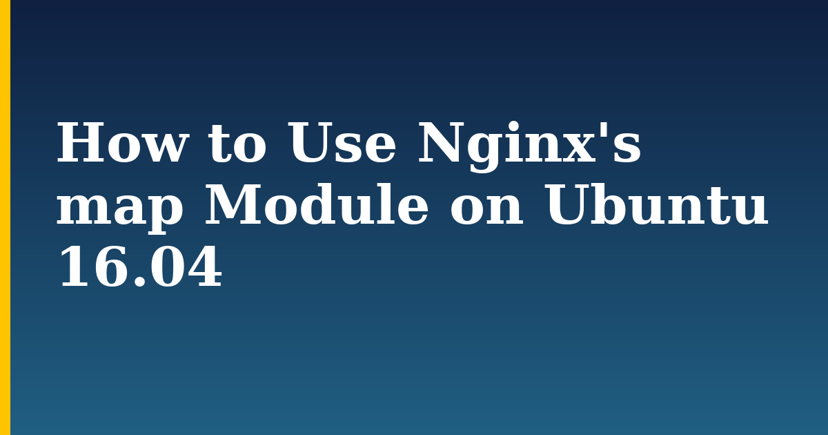 How to Use Nginx’s map Module on Ubuntu 16.04