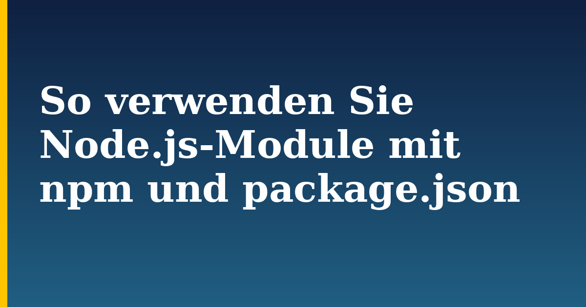 So verwenden Sie Node.js-Module mit npm und package.json — step-by-step Javascript tutorial on Progressive Robot