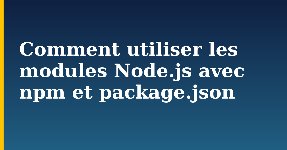 Comment utiliser les modules Node.js avec npm et package.json — step-by-step Javascript tutorial on Progressive Robot