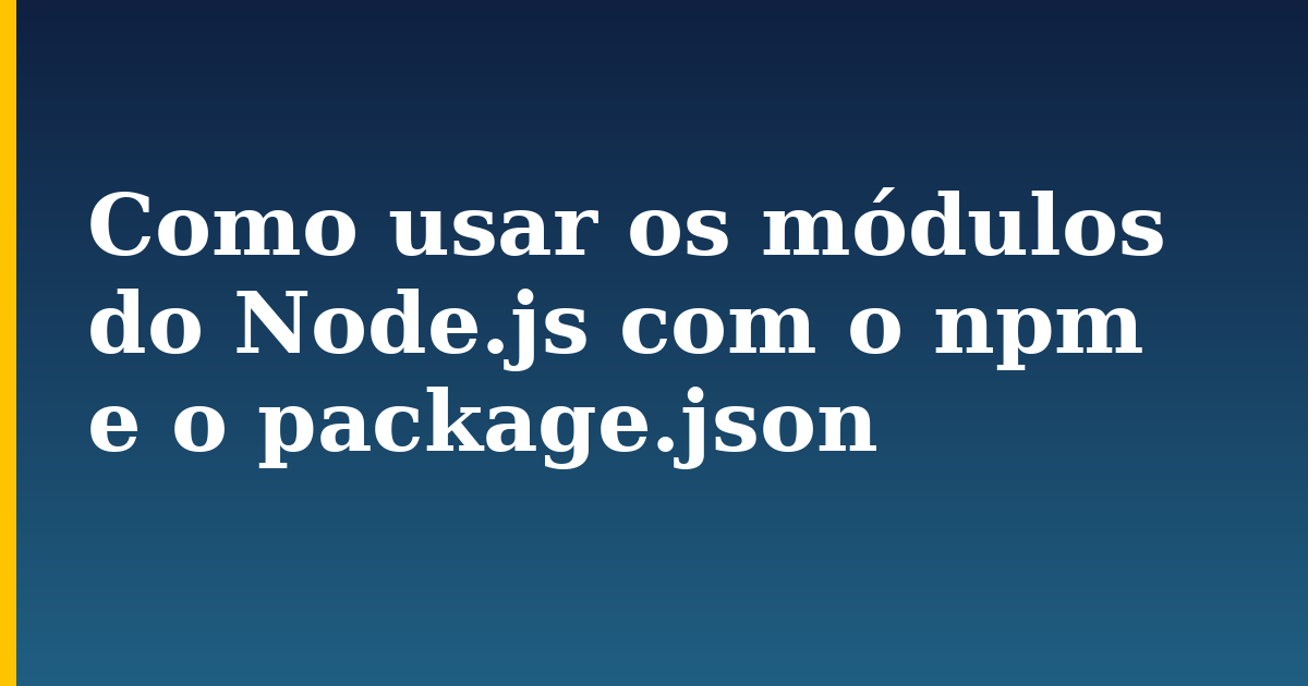 Como usar os módulos do Node.js com o npm e o package.json — step-by-step Javascript tutorial on Progressive Robot
