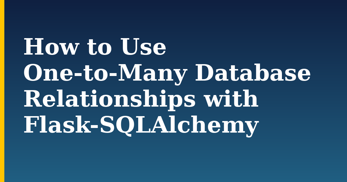 How to Use One-to-Many Database Relationships with Flask-SQLAlchemy