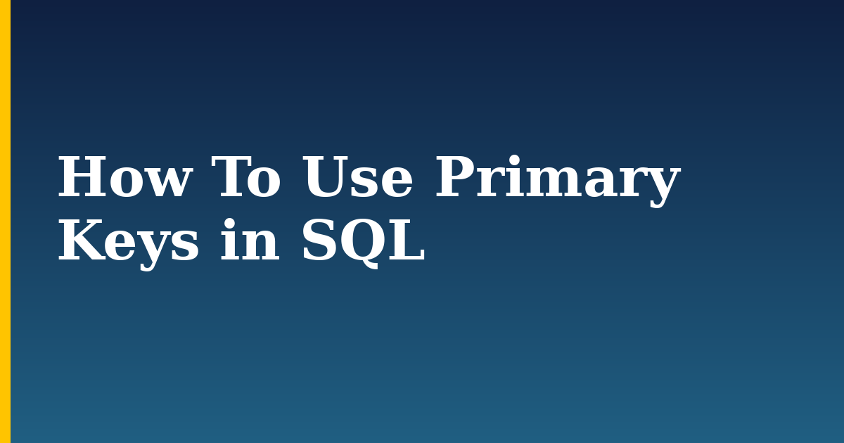 How To Use Primary Keys in SQL — step-by-step DevOps tutorial on Progressive Robot
