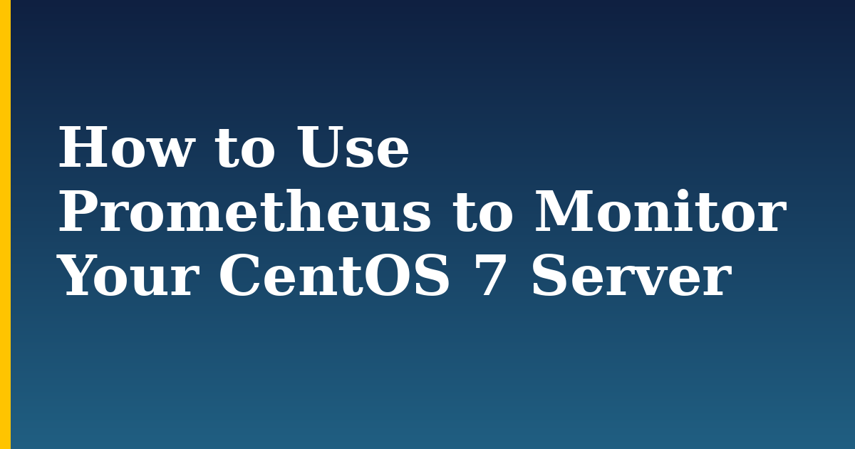 How to Use Prometheus to Monitor Your CentOS 7 Server